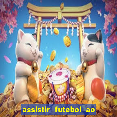 assistir futebol ao vivo sem travar